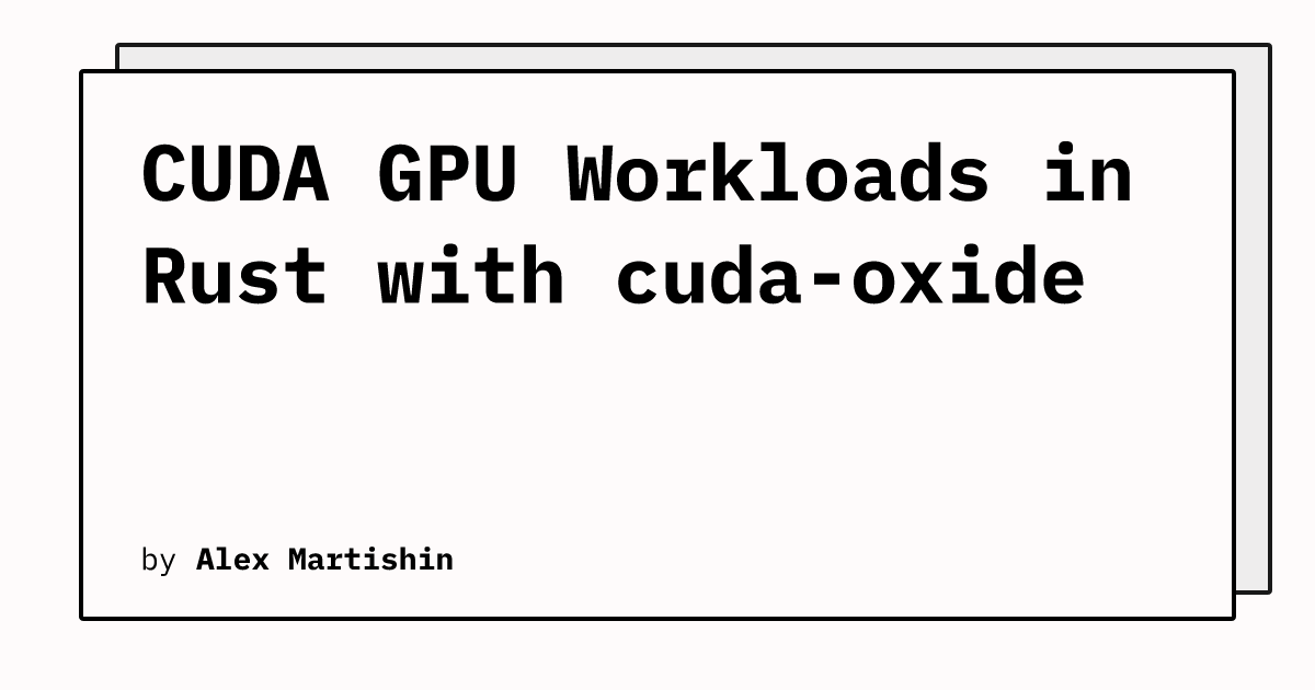 Rust Gpu Colab CUDA GPU Workloads in Rust with cuda-oxide